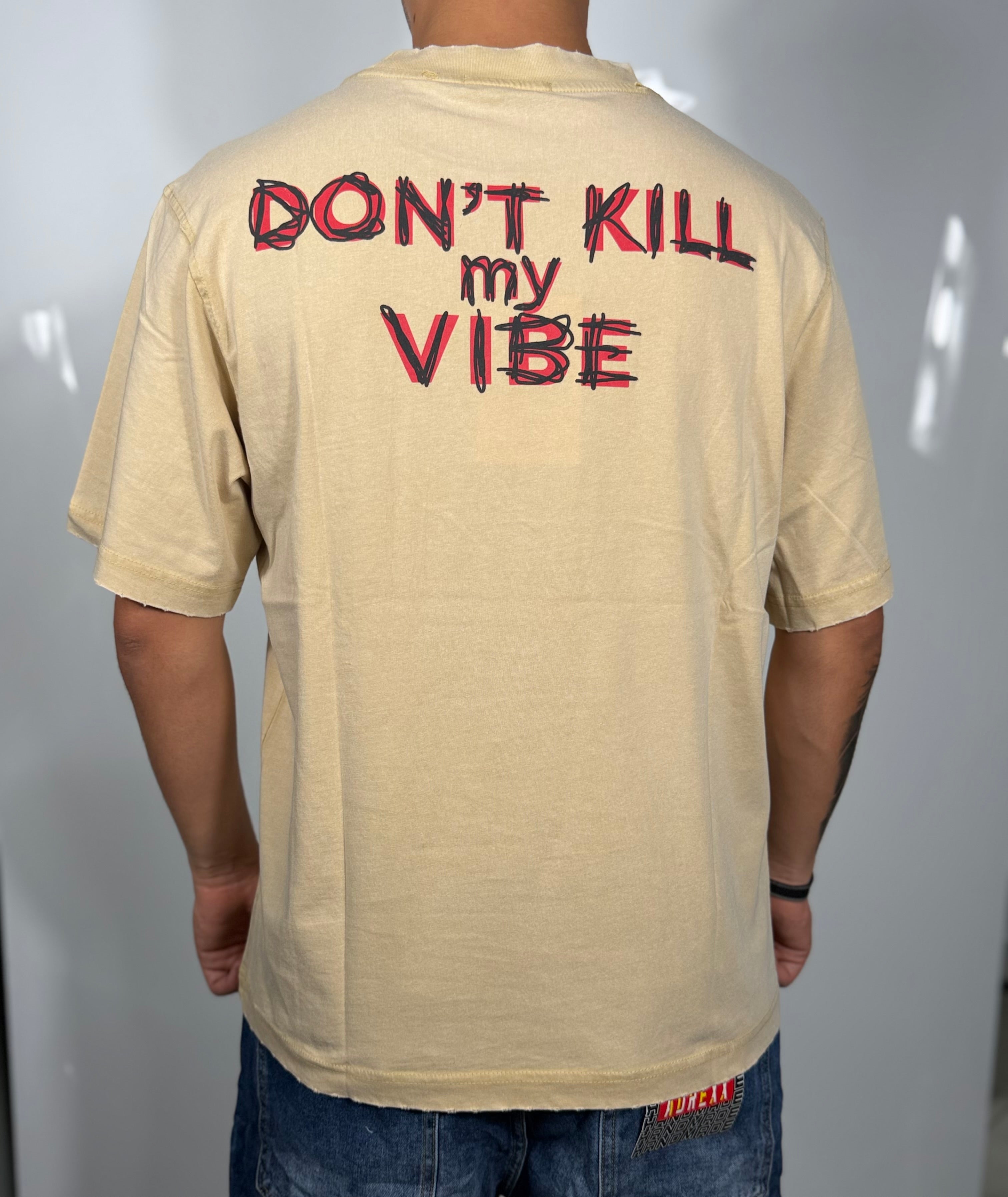 T- shirt don’t kill my vibe