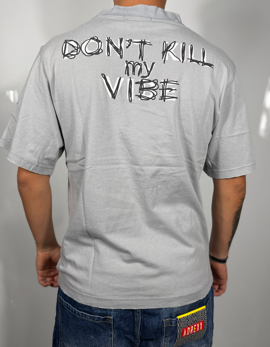T- shirt don’t kill my vibe