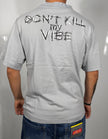 T- shirt don’t kill my vibe
