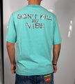 T- shirt don’t kill my vibe